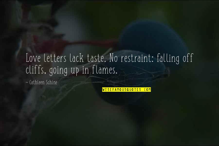 Letters Quotes By Cathleen Schine: Love letters lack taste. No restraint: falling off