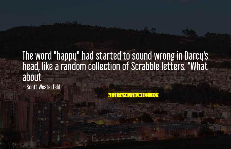 Letters Quotes By Scott Westerfeld: The word "happy" had started to sound wrong