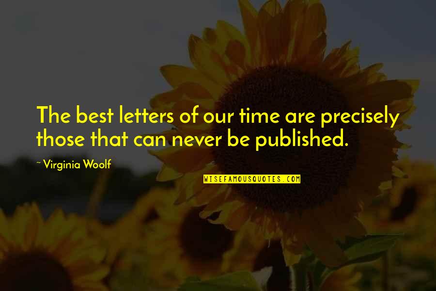 Letters Quotes By Virginia Woolf: The best letters of our time are precisely