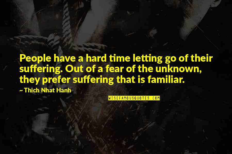 Letting Go Hard Quotes By Thich Nhat Hanh: People have a hard time letting go of