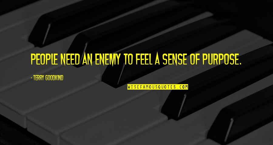 Letting Go Of Someone Who Doesn't Appreciate You Quotes By Terry Goodkind: People need an enemy to feel a sense