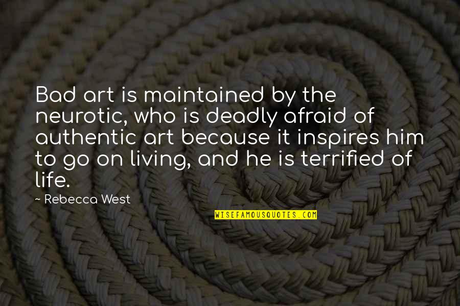 Lettori Biometrici Quotes By Rebecca West: Bad art is maintained by the neurotic, who