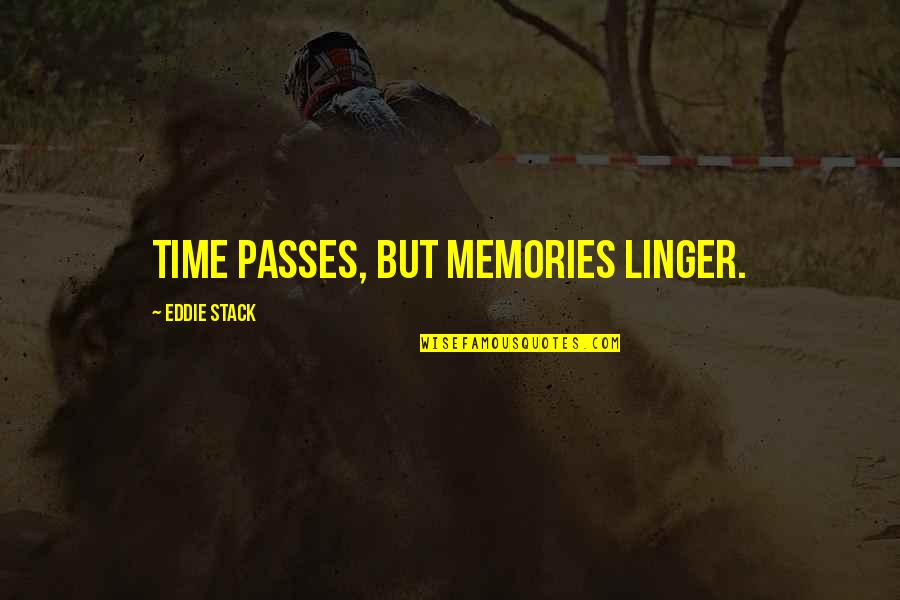 Levado Ohad Quotes By Eddie Stack: Time passes, but memories linger.