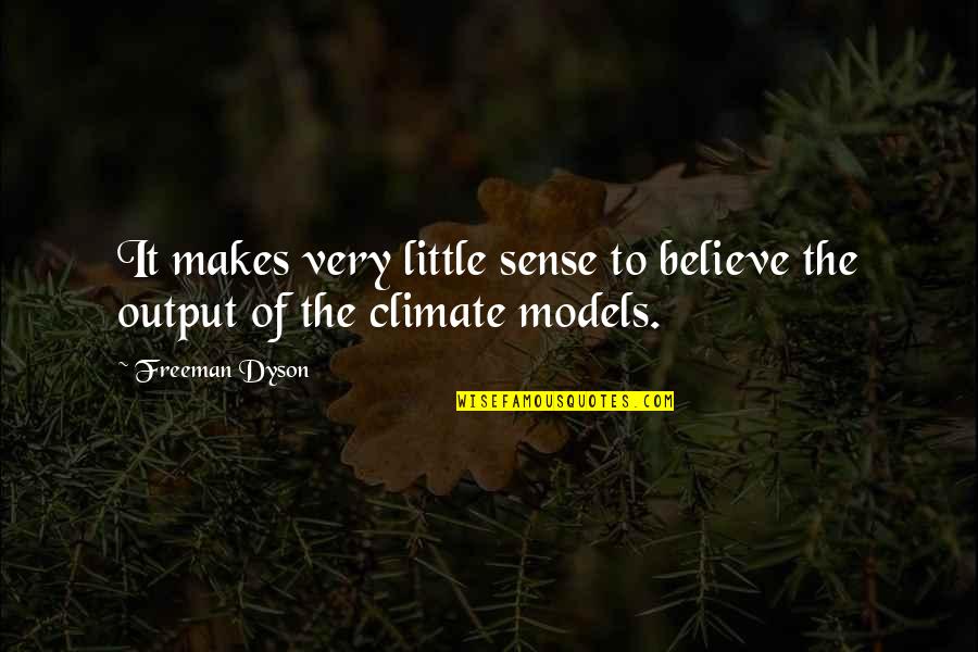 Levak Na Quotes By Freeman Dyson: It makes very little sense to believe the