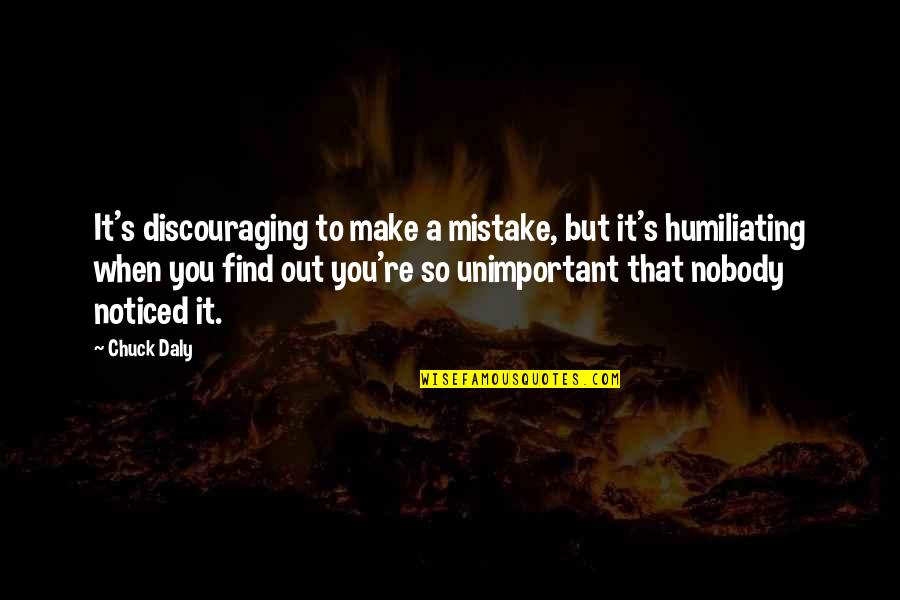 Level Washers Quotes By Chuck Daly: It's discouraging to make a mistake, but it's