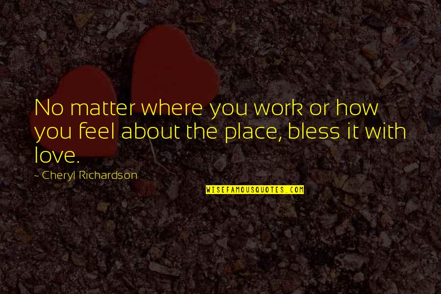 Levelness Of Hot Quotes By Cheryl Richardson: No matter where you work or how you