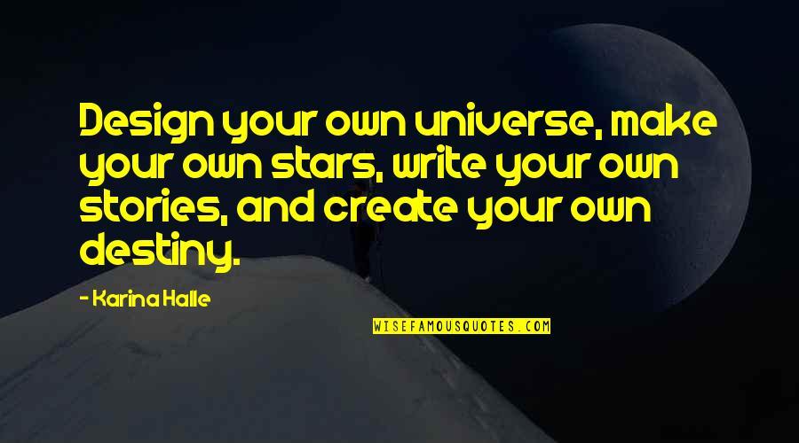 Levemente Acordes Quotes By Karina Halle: Design your own universe, make your own stars,