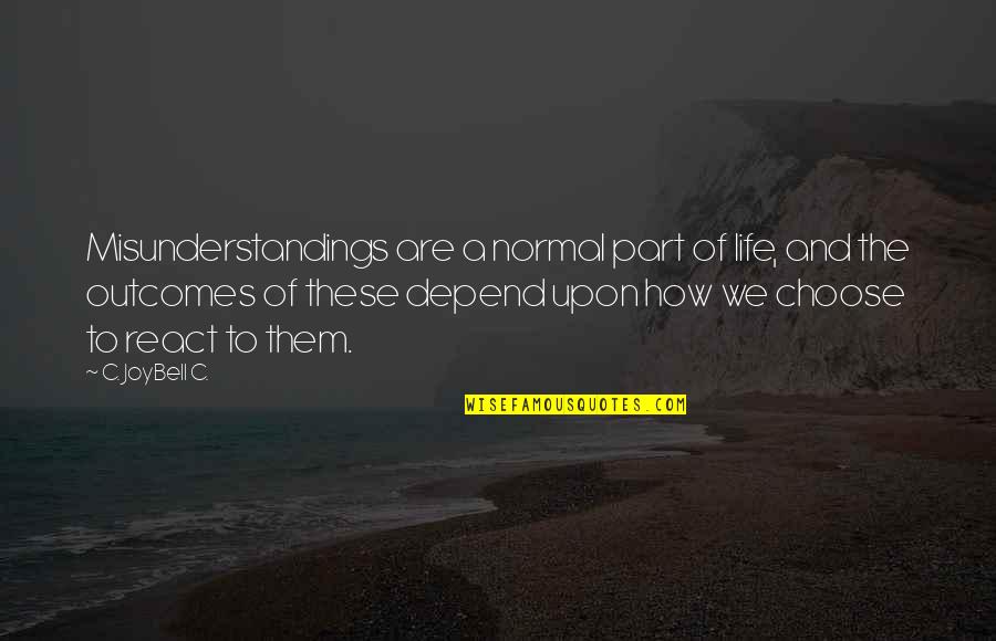 Leverenz Counseling Quotes By C. JoyBell C.: Misunderstandings are a normal part of life, and