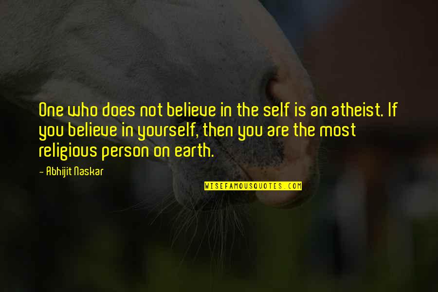 Leverite Quotes By Abhijit Naskar: One who does not believe in the self