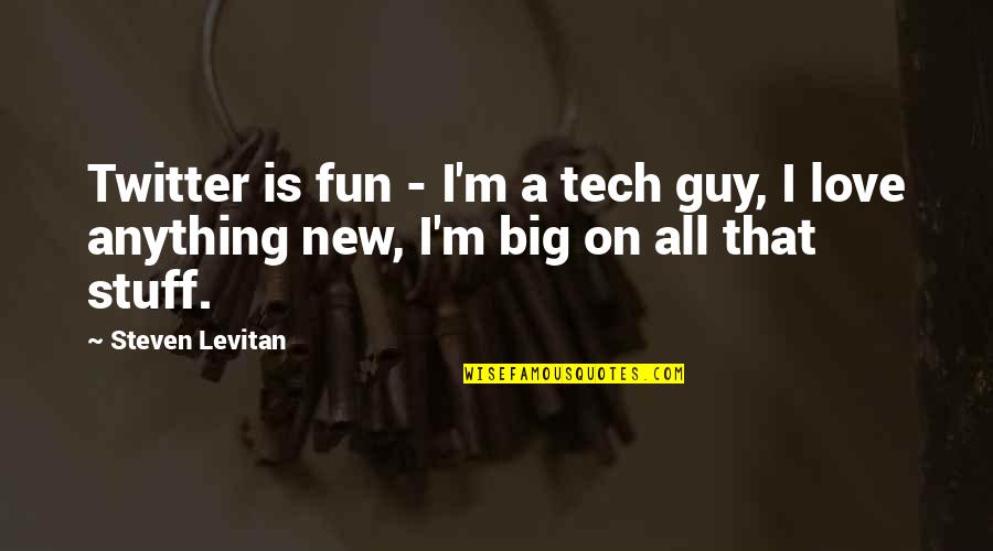 Levitan Quotes By Steven Levitan: Twitter is fun - I'm a tech guy,