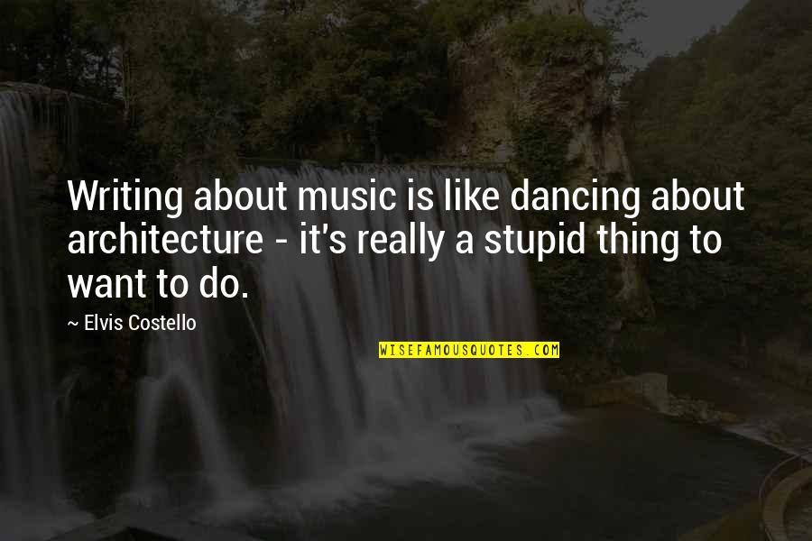 Lewis B Chesty Puller Quotes By Elvis Costello: Writing about music is like dancing about architecture