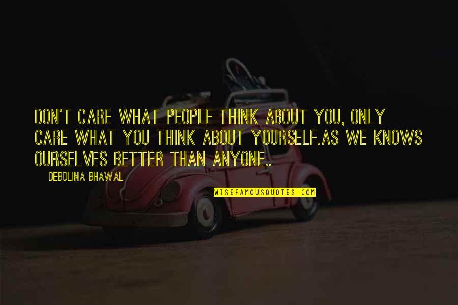 Lewis Hine Quotes By Debolina Bhawal: Don't care what people think about you, Only