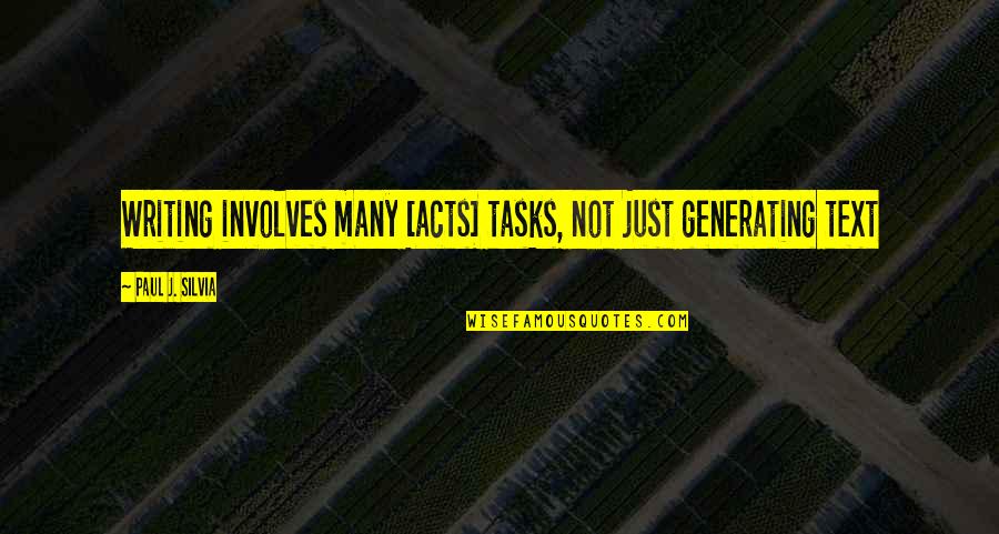 Lewis Hine Quotes By Paul J. Silvia: Writing involves many [acts] tasks, not just generating