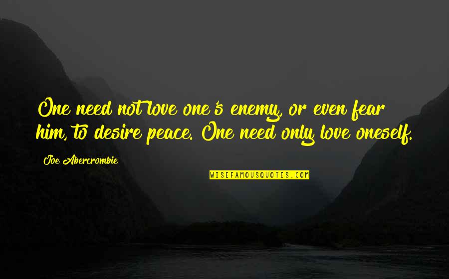 Lewnes Filet Quotes By Joe Abercrombie: One need not love one's enemy, or even