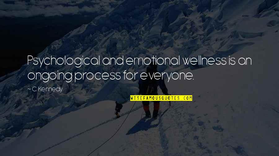 Lgbtq Quotes By C. Kennedy: Psychological and emotional wellness is an ongoing process