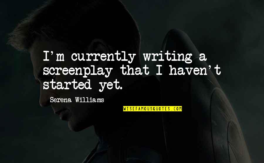 Lgf Stock Quotes By Serena Williams: I'm currently writing a screenplay that I haven't