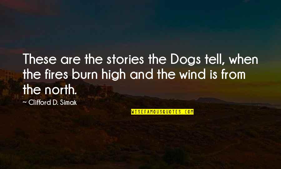 Li Kov Om Cka Quotes By Clifford D. Simak: These are the stories the Dogs tell, when