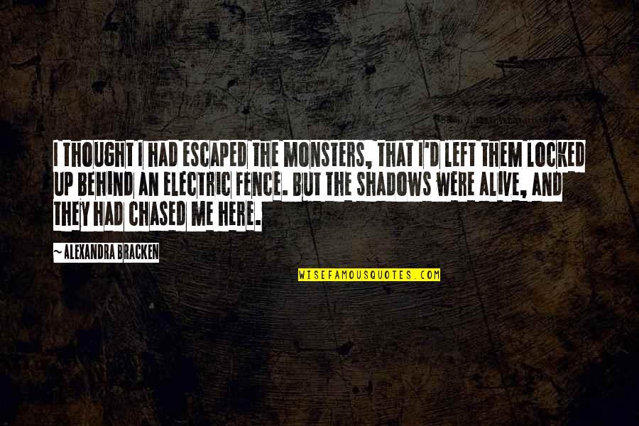 Liam Stewart The Darkest Minds Quotes By Alexandra Bracken: I thought I had escaped the monsters, that