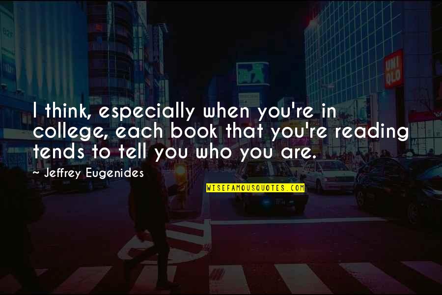 Liar Bf Quotes By Jeffrey Eugenides: I think, especially when you're in college, each