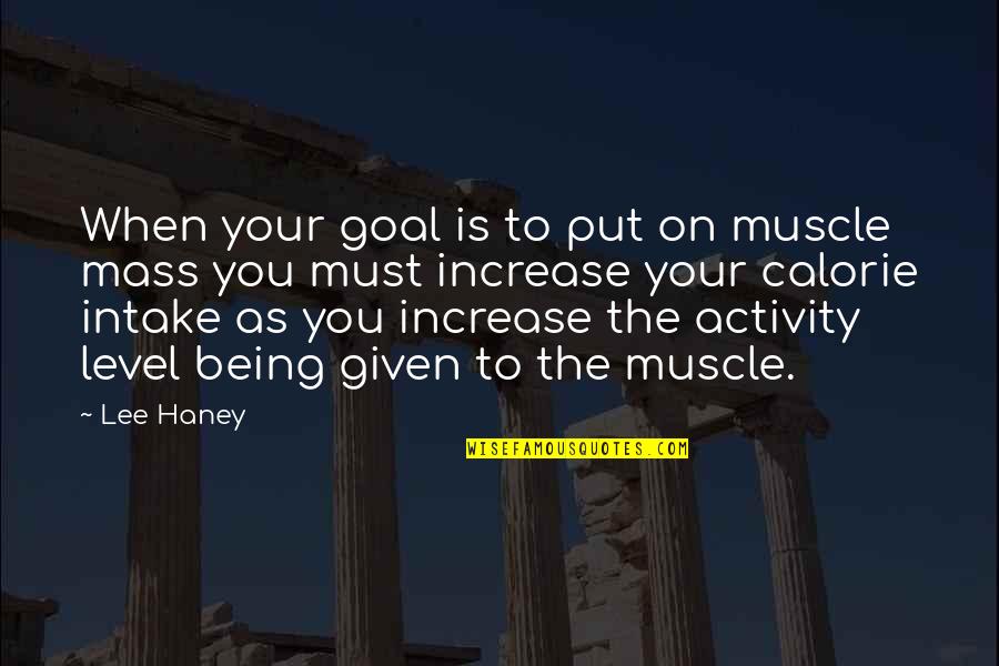 Liberal Extremist Quotes By Lee Haney: When your goal is to put on muscle