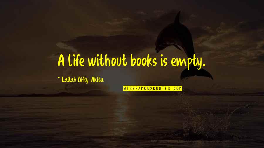 Library Books Quotes By Lailah Gifty Akita: A life without books is empty.