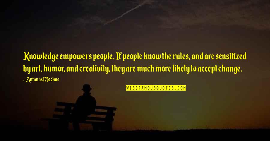 Libreta Digital Quotes By Antanas Mockus: Knowledge empowers people. If people know the rules,