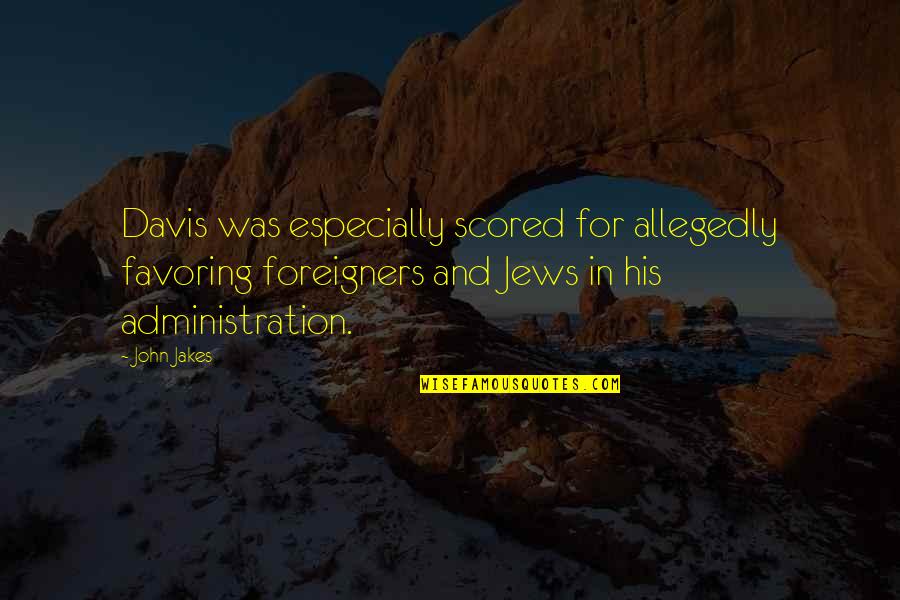 Librong Makabayan Quotes By John Jakes: Davis was especially scored for allegedly favoring foreigners