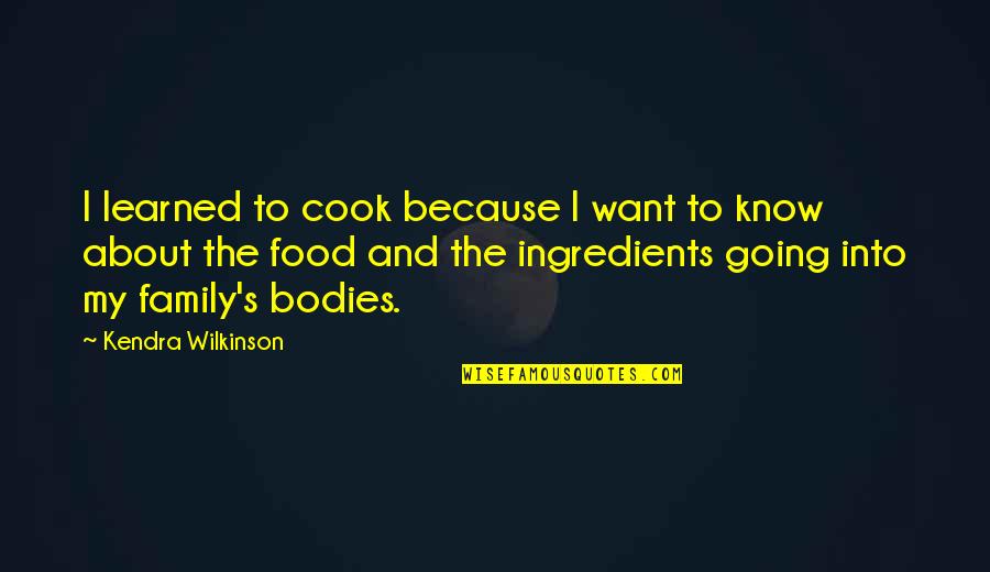 Librong Makabayan Quotes By Kendra Wilkinson: I learned to cook because I want to