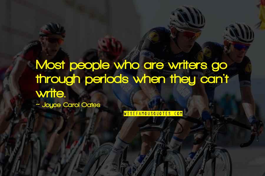 Licaros Beauty Quotes By Joyce Carol Oates: Most people who are writers go through periods