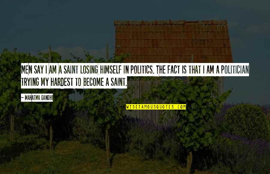 Lichtenegger Quotes By Mahatma Gandhi: Men say I am a saint losing himself