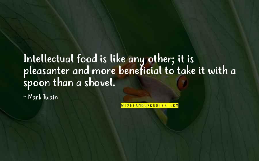 Lictors Rod Quotes By Mark Twain: Intellectual food is like any other; it is