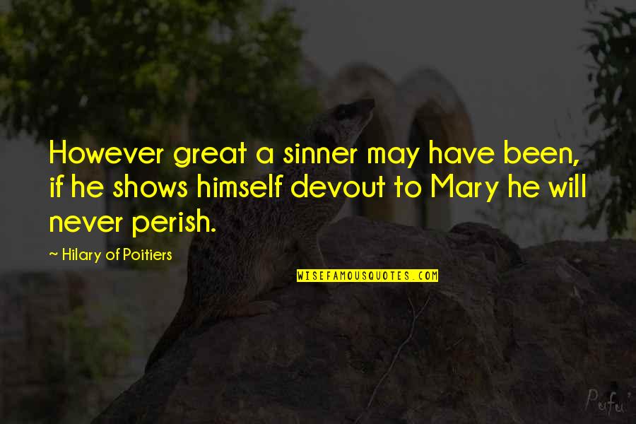 Lidija Markovic Rts Quotes By Hilary Of Poitiers: However great a sinner may have been, if