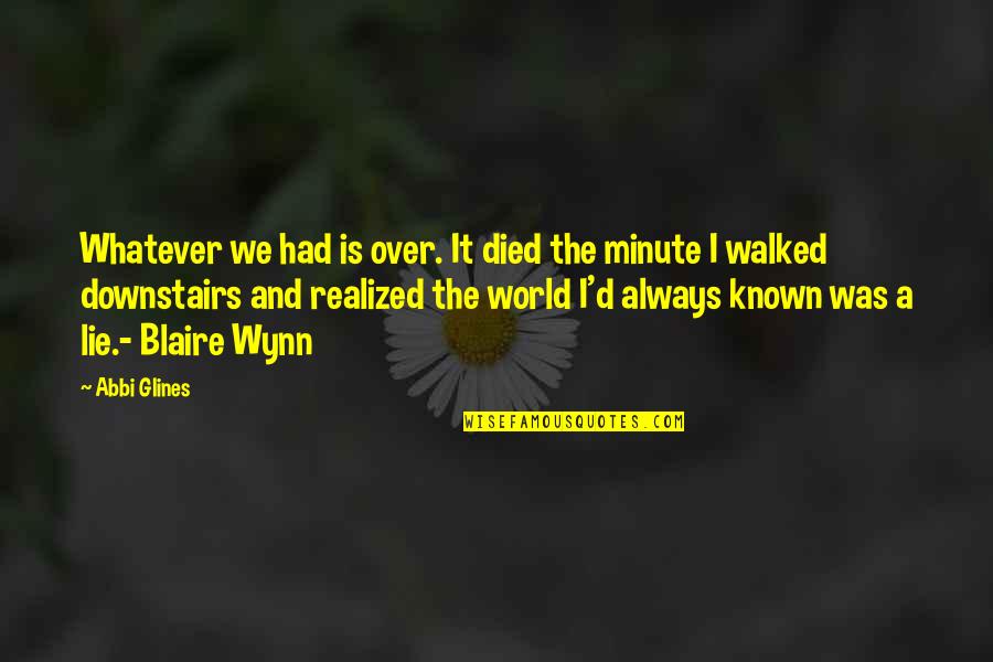 Lie And Truth Quotes By Abbi Glines: Whatever we had is over. It died the