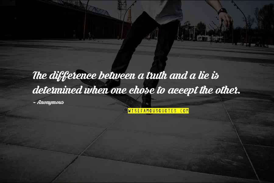 Lie And Truth Quotes By Anonymous: The difference between a truth and a lie