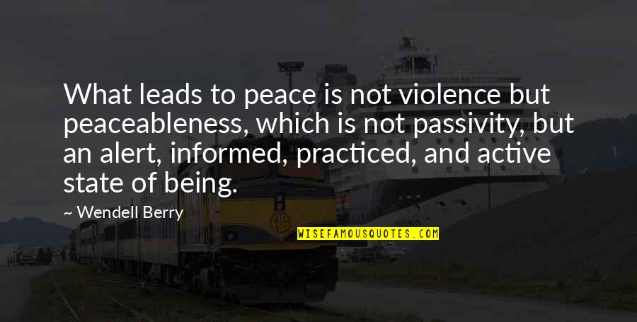 Liebestraum Franz Quotes By Wendell Berry: What leads to peace is not violence but