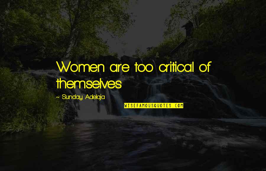 Liebregts Bloemen Quotes By Sunday Adelaja: Women are too critical of themselves