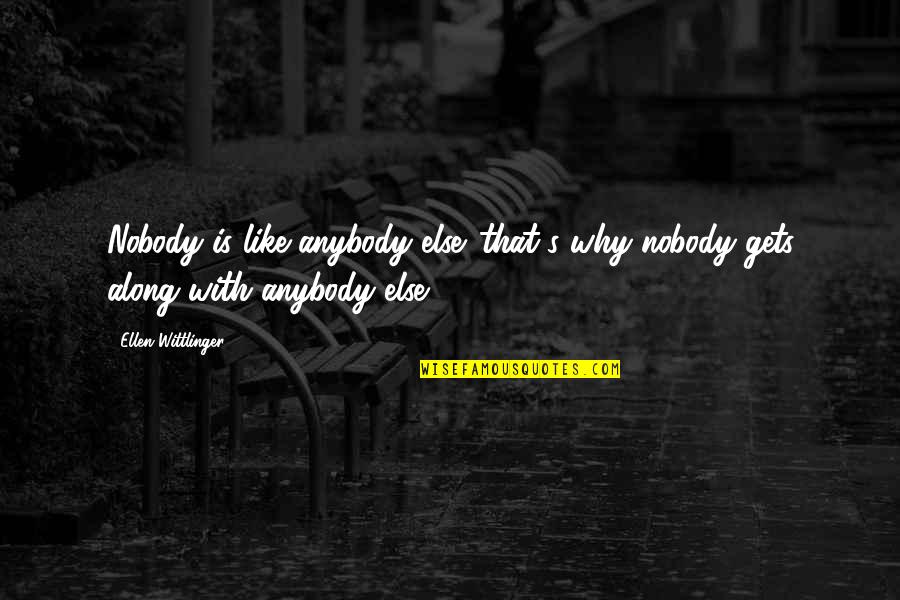 Liekneti Quotes By Ellen Wittlinger: Nobody is like anybody else. that's why nobody