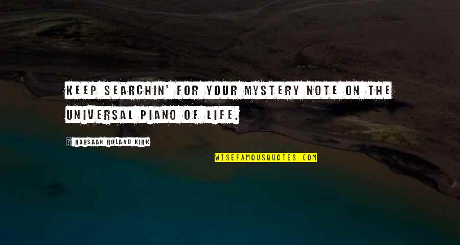 Lielupes Quotes By Rahsaan Roland Kirk: Keep searchin' for your mystery note on the