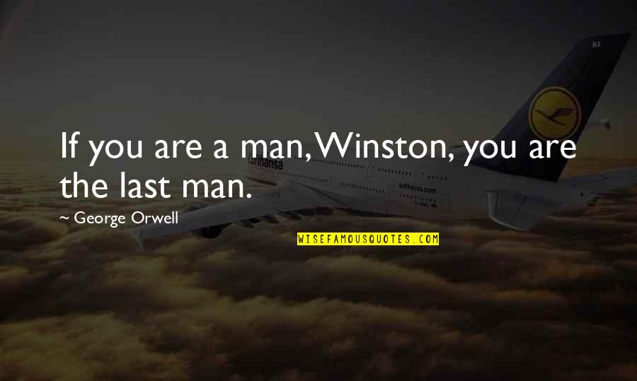 Liendoanlaodong Quotes By George Orwell: If you are a man, Winston, you are