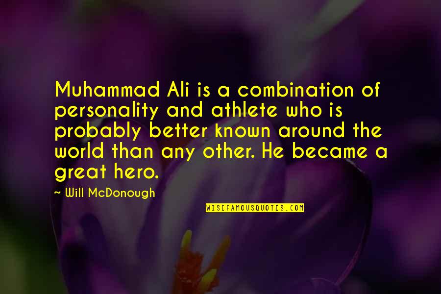 Lietoti Rati Quotes By Will McDonough: Muhammad Ali is a combination of personality and