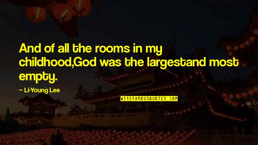 Li'fa Quotes By Li-Young Lee: And of all the rooms in my childhood,God