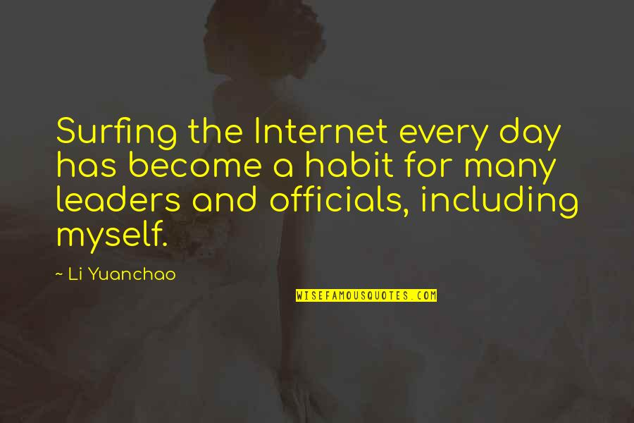 Li'fa Quotes By Li Yuanchao: Surfing the Internet every day has become a