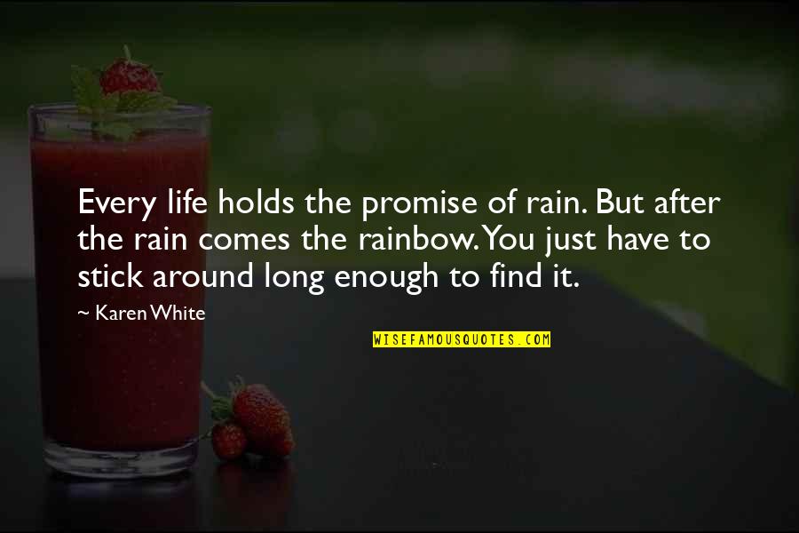 Life After You Quotes By Karen White: Every life holds the promise of rain. But