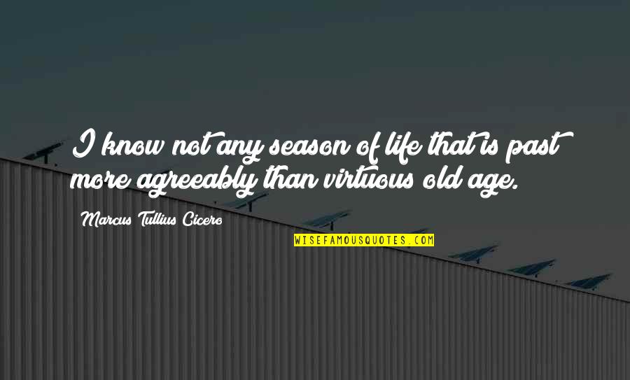 Life Aging Quotes By Marcus Tullius Cicero: I know not any season of life that