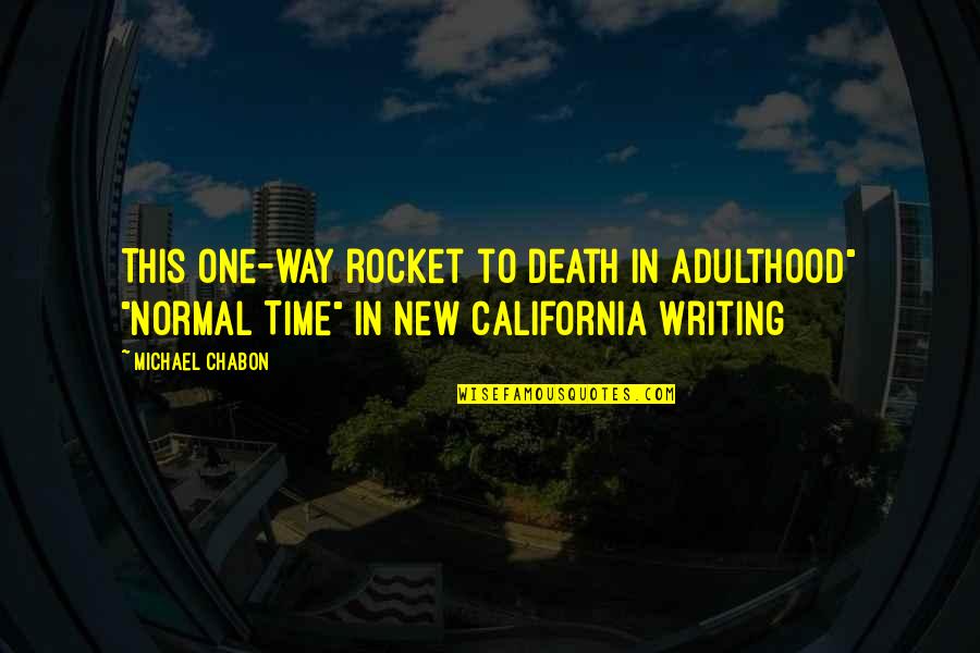 Life Aging Quotes By Michael Chabon: This one-way rocket to Death in Adulthood" "Normal