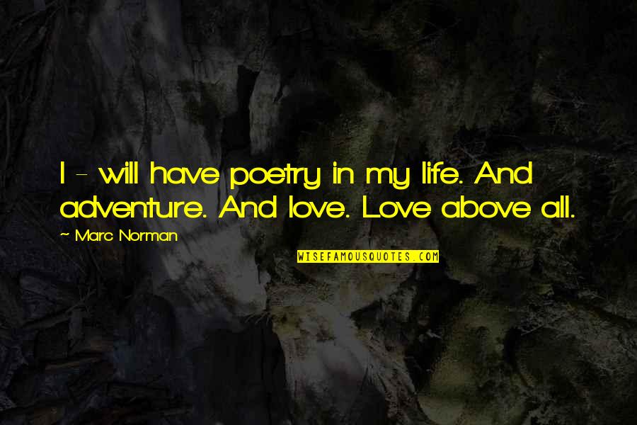 Life And Adventure Quotes By Marc Norman: I - will have poetry in my life.