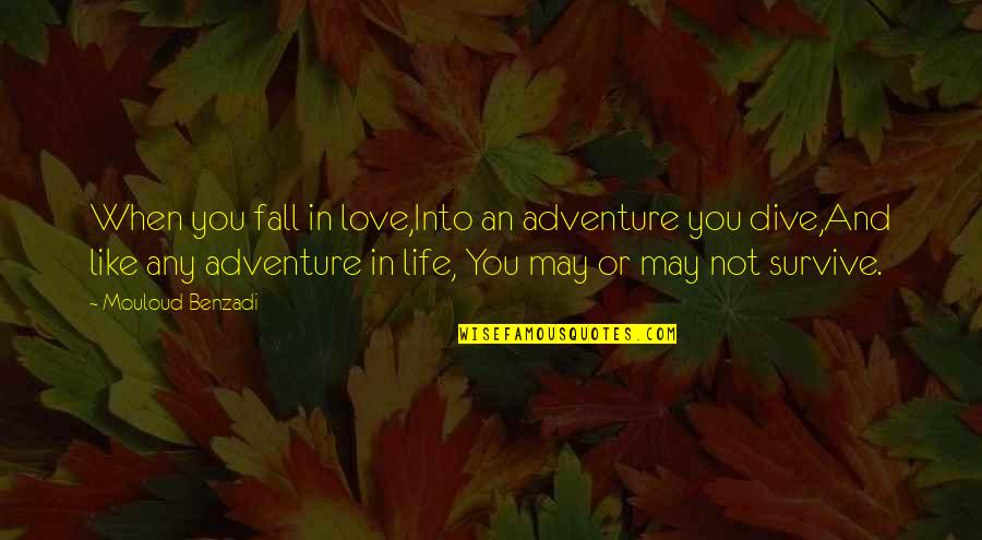 Life And Adventure Quotes By Mouloud Benzadi: When you fall in love,Into an adventure you