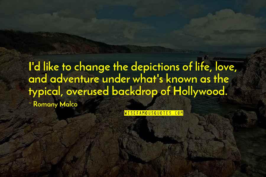 Life And Adventure Quotes By Romany Malco: I'd like to change the depictions of life,