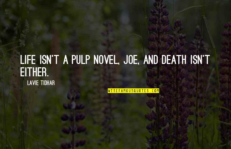 Life And Death Quotes By Lavie Tidhar: Life isn't a pulp novel, Joe, and death