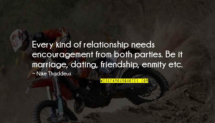 Life And Encouragement Quotes By Nike Thaddeus: Every kind of relationship needs encouragement from both